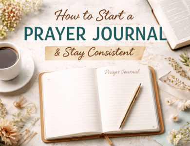 How to Start a Prayer Journal for Beginners and Stay Consistent