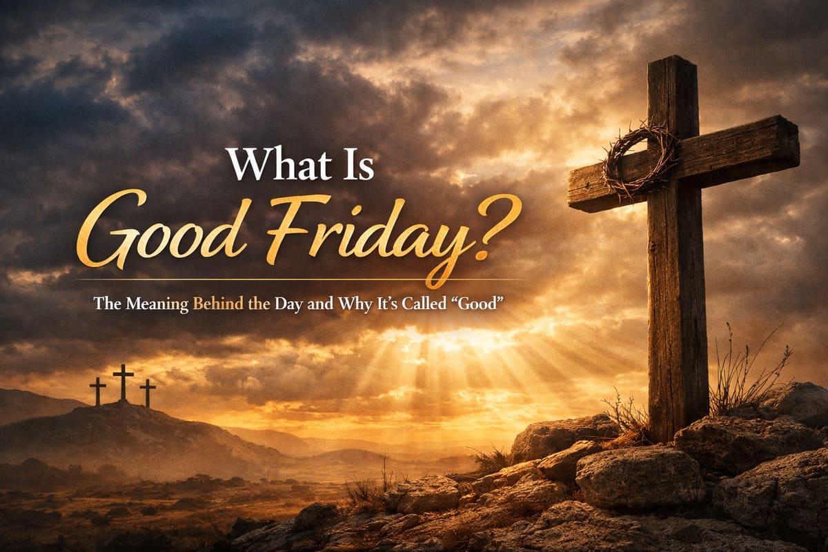 What is Good Friday, and why is it called “good”